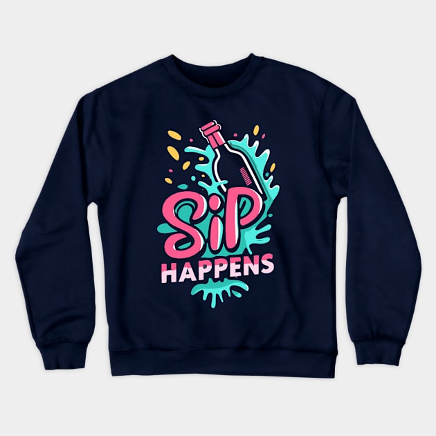 Sip Happens Crewneck Sweatshirt by tubiela's